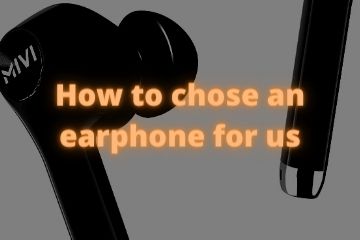 How to chose a earphone for us