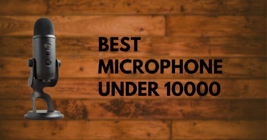 best microphone under 10000
