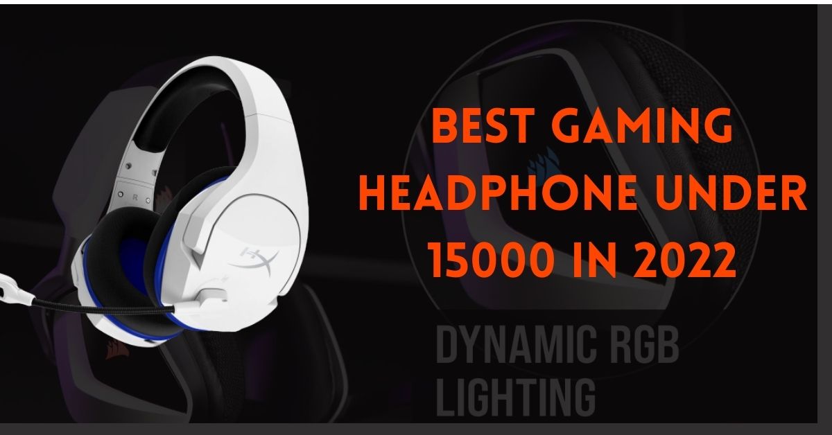 Best gaming headphone under 15000 [55 mm driver and RGB]