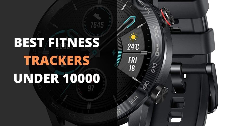 BEST FITNESS TRACKERS UNDER 10000 min