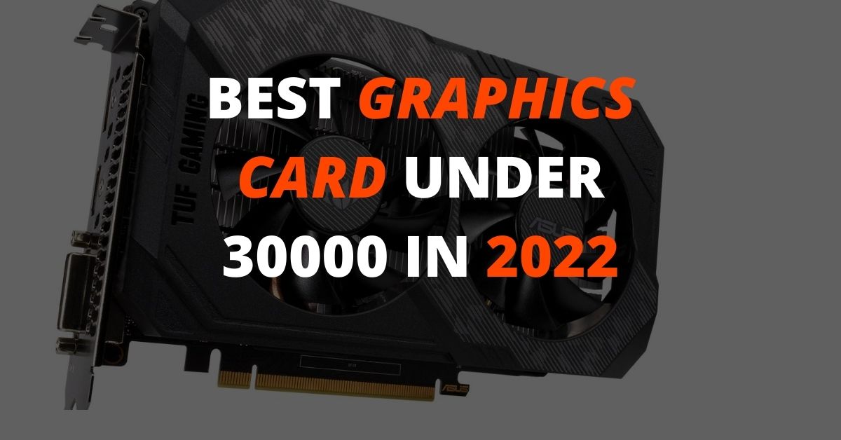 BEST GRAPHICS CARD UNDER 30000 min